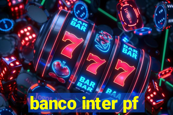 banco inter pf